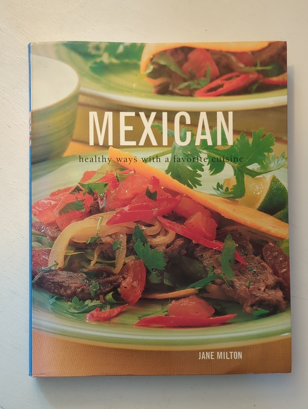 MEXICAN : Healthy Ways With A Favorite Cuisine - Cookbook